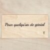 Pour-quelquun-de-genial-rotated-1 Carte message bois